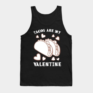 Tacos are my Valentine funny saying with cute taco for taco lover and valentine's day Tank Top